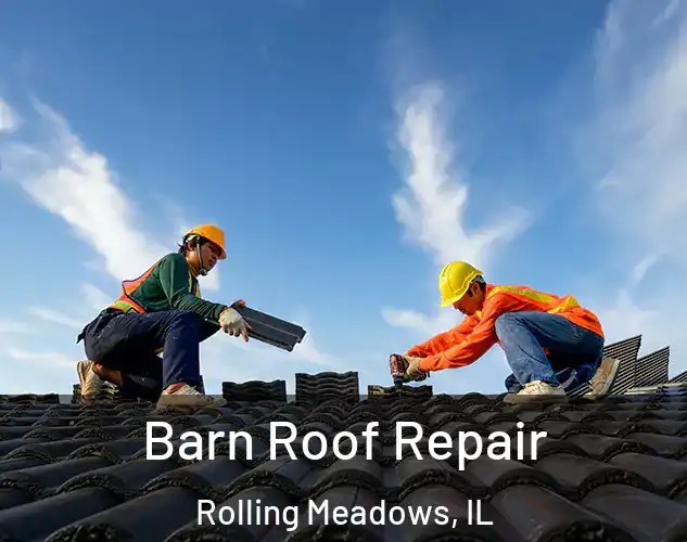 Barn Roof Repair Rolling Meadows, IL