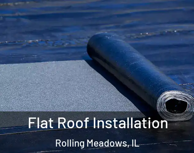  Flat Roof Installation Rolling Meadows, IL