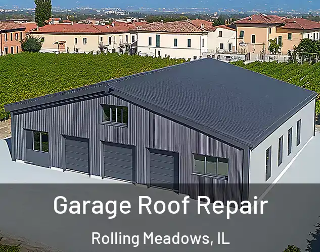  Garage Roof Repair Rolling Meadows, IL