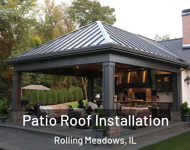  Patio Roof Installation Rolling Meadows, IL