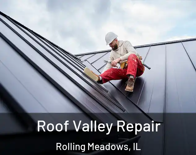  Roof Valley Repair Rolling Meadows, IL