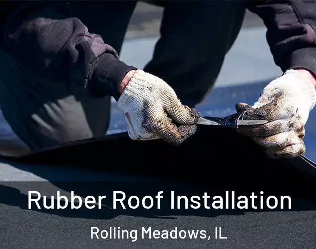 Rubber Roof Installation Rolling Meadows, IL