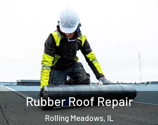  Rubber Roof Repair Rolling Meadows, IL