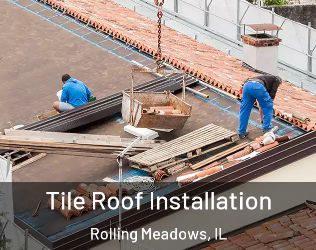  Tile Roof Installation Rolling Meadows, IL